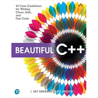 Beautiful C++: 30 Core Guidelines for Writing Clean, Safe, and Fast Code