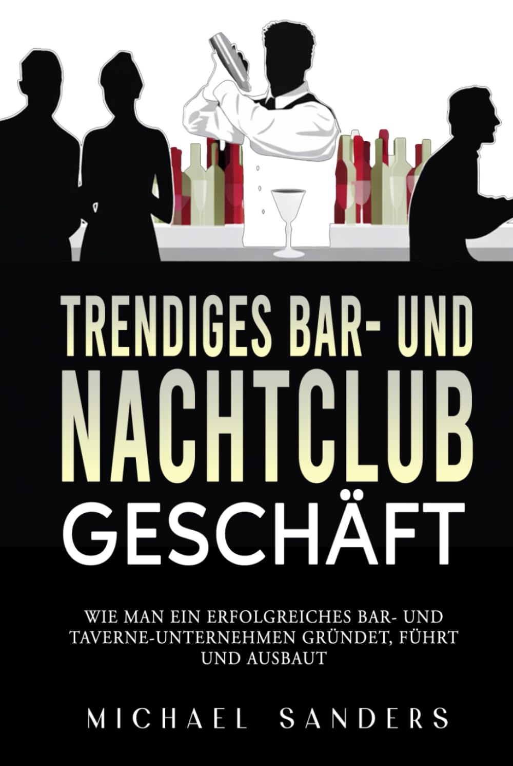 Trendiges Bar‑ und Nachtclub‑ Geschäft: Wie Man Ein Erfolgreiches Bar‑ Und Taverne‑Unternehmen Gründet, Führt Und Ausbaut
