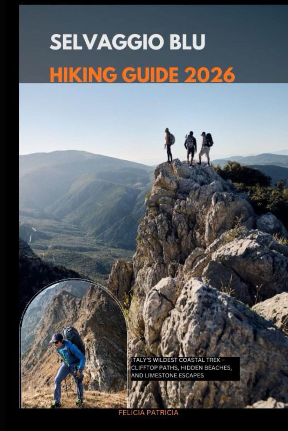 SELVAGGIO BLU HIKING GUIDE 2026: Italy’s Wildest Coastal Trek – Clifftop Paths, Hidden Beaches, and Limestone Escapes: 47 (GOLBAL TRAVEL GUIDE FOR ALL AGES)