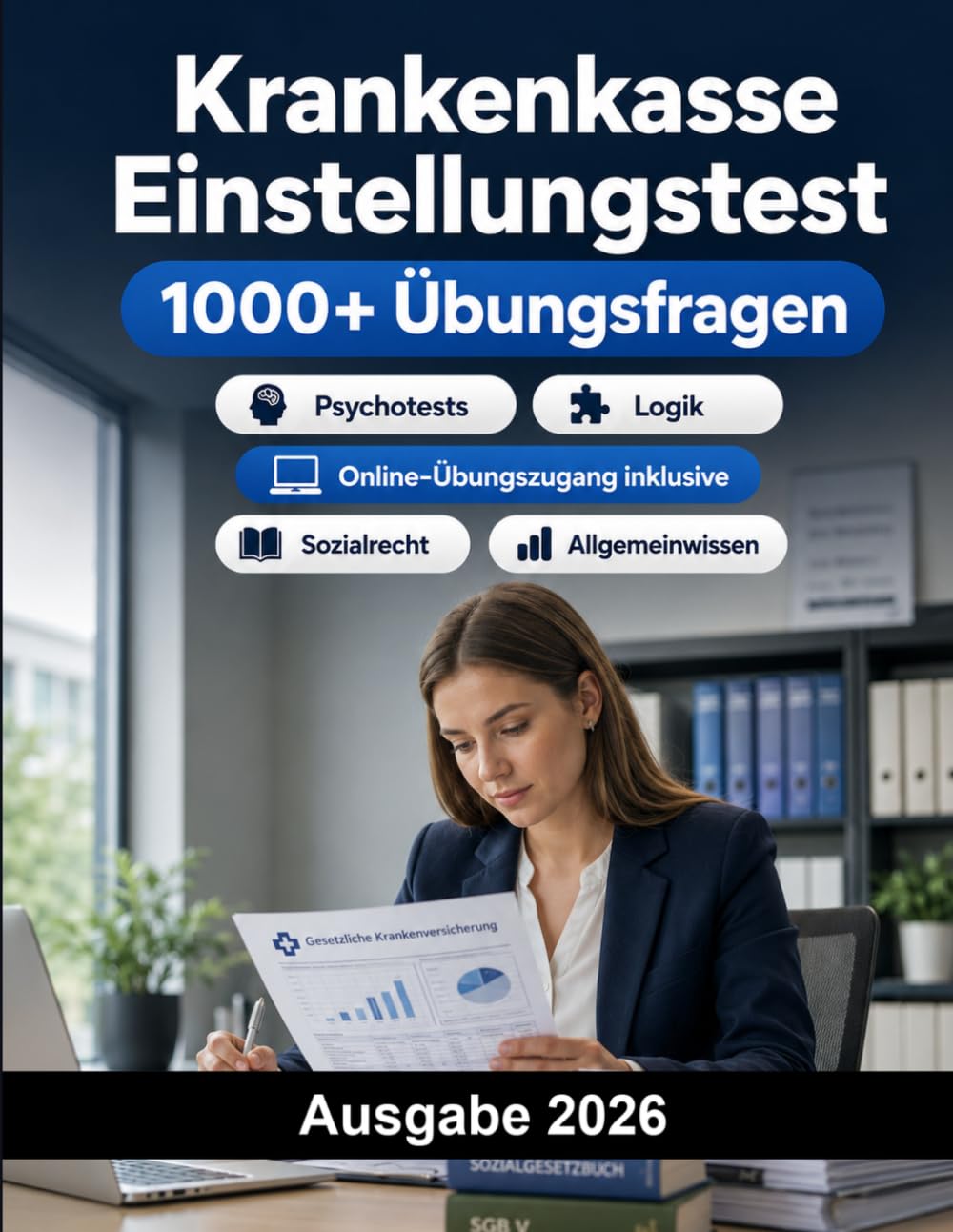 Krankenkasse Einstellungstest: Gesetzliche Krankenversicherung Auswahlverfahren: Deutsch, Mathe, Wirtschaft, Sozialrecht, Kommunikation, Allgemeinwissen, Logik und Vorstellungsgespräch