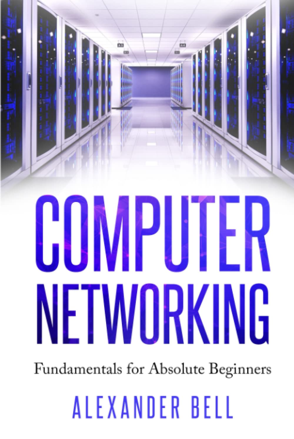 Computer Networking: Fundamentals for Absolute Beginners