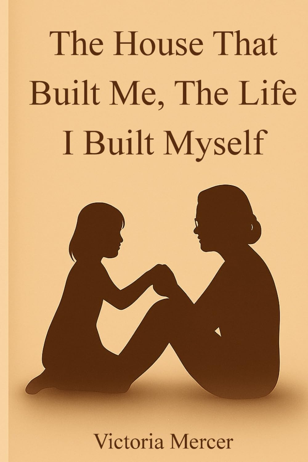 The House That Built Me, The Life I Built Myself: A Memoir of Childhood, Survival, and Becoming