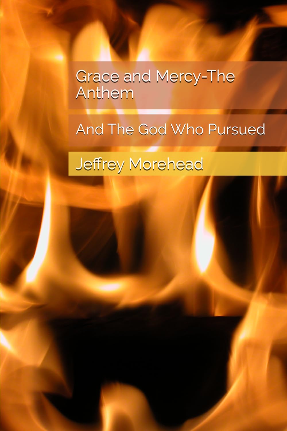 Grace and Mercy-The Anthem: And The God Who Pursued