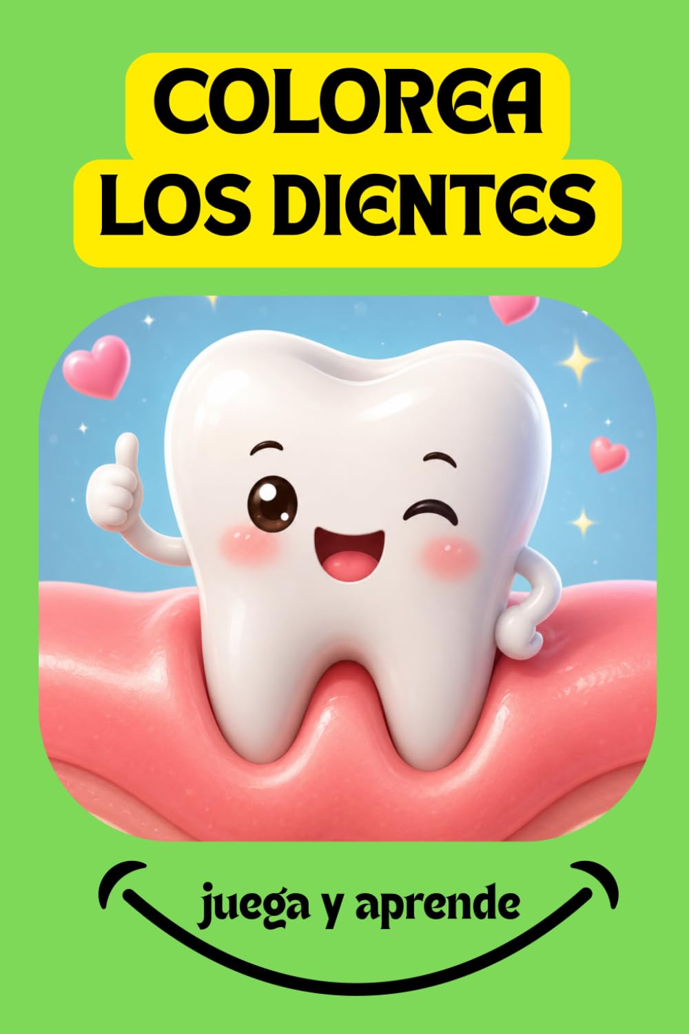 COLOREA LOS DIENTES: juega y aprende, libro de colorear para niños de 4-8 años