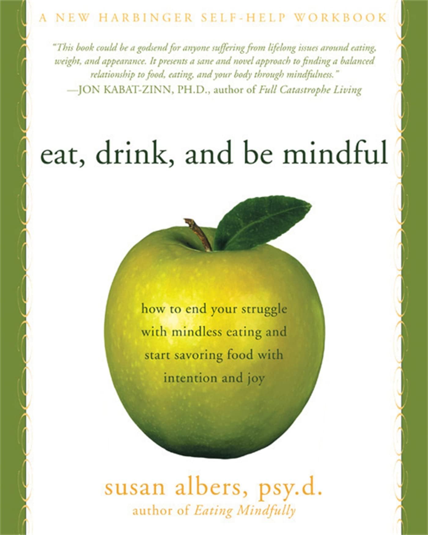 Eat, Drink, And Be Mindful: How to End Your Struggle with Mindless Eating and Start Savoring food with Intention and Joy Paperback – 1 Feb. 2009