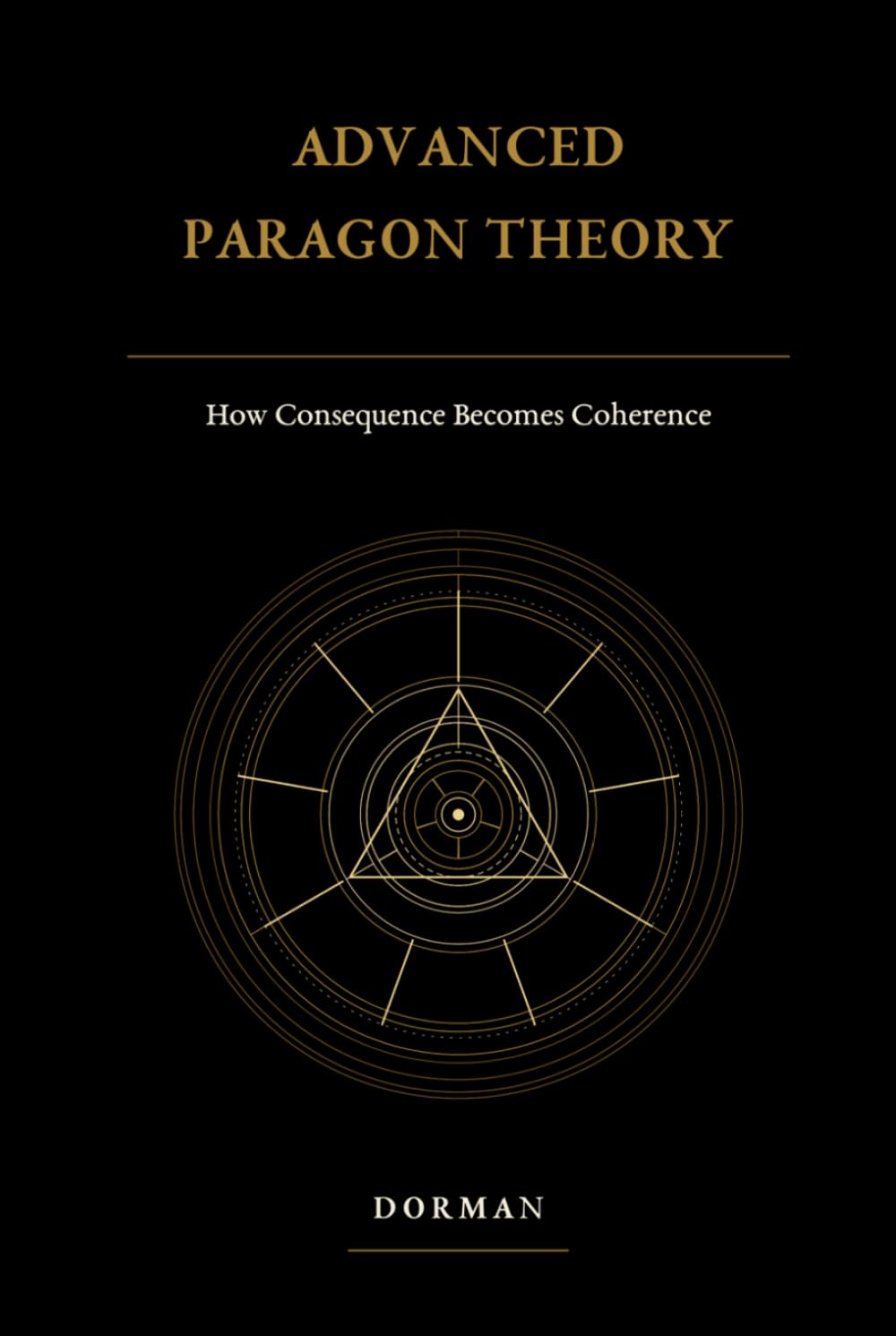 Advanced Paragon Theory: How Consequence Becomes Coherence (Paragon: Adaptive Coherence Theory)