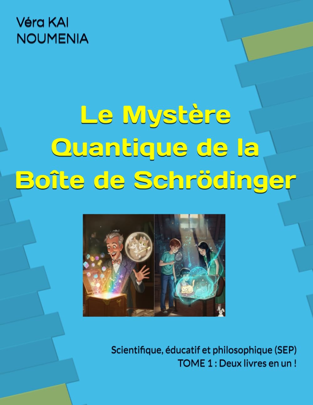 Le Mystère Quantique de la Boîte de Schrödinger: Scientifique, éducatif et philosophique (SEP) (NOUMENIA)