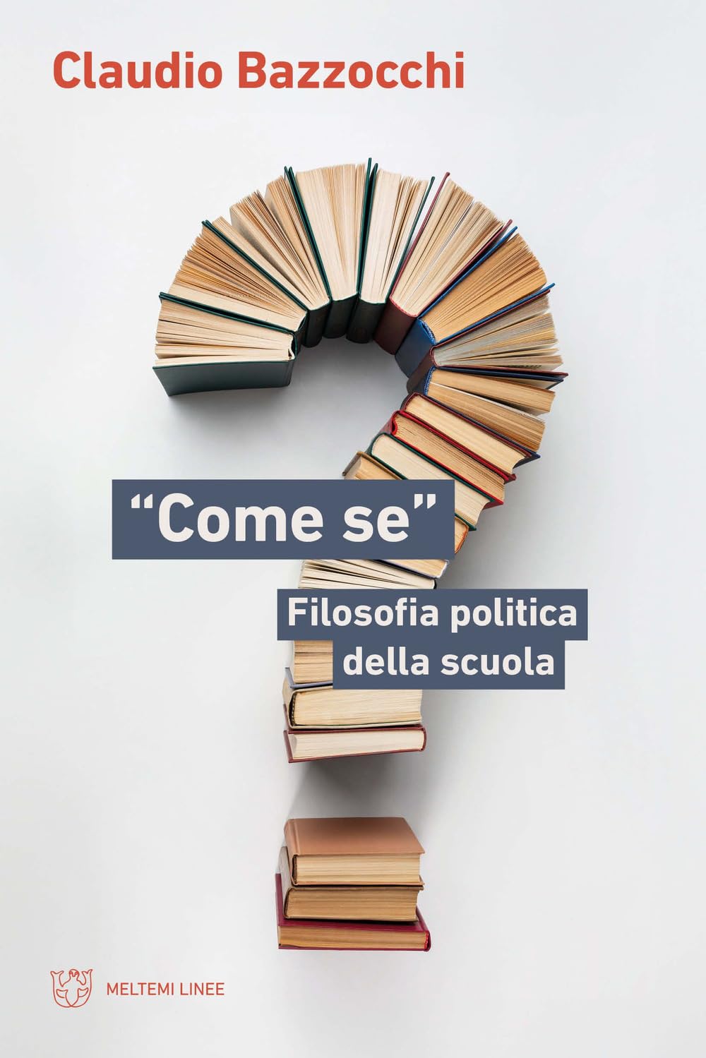 «Come Se». Filosofia Politica Della Scuola - 4