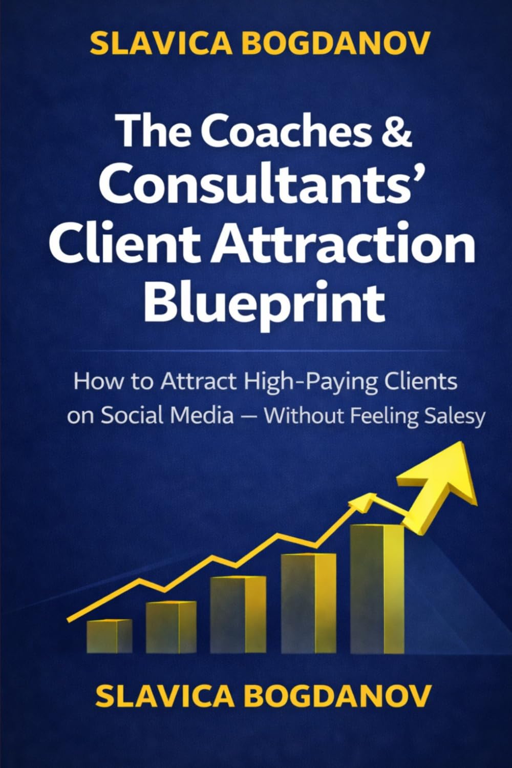The Coaches & Consultants Client Attraction Blueprint: A Strategic System to Attract High-Paying Clients on Social Media — Without Feeling Salesy (Survival Guides for Women Over 45)