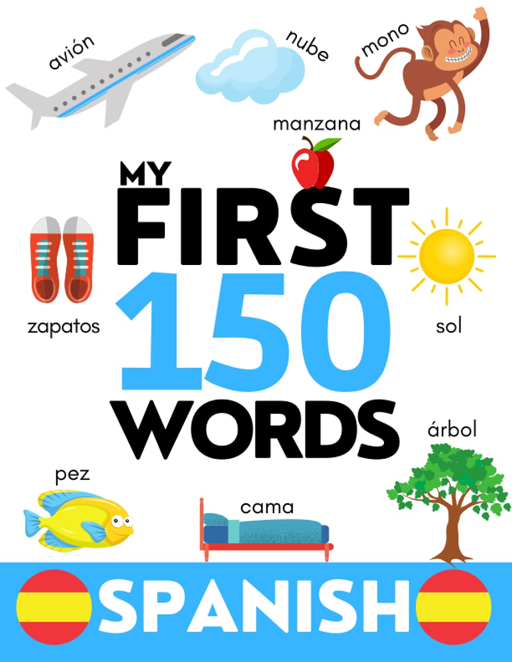 SPANISH: My First 150 Words - Learn Spanish Vocabulary - Kids and Adults - Beginners