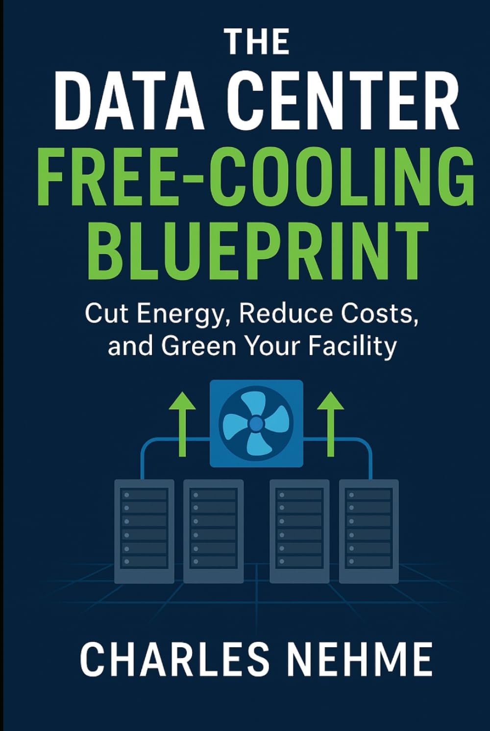 The Data Center Free-Cooling Blueprint: Cut Energy, Reduce Costs, and Green Your Facility