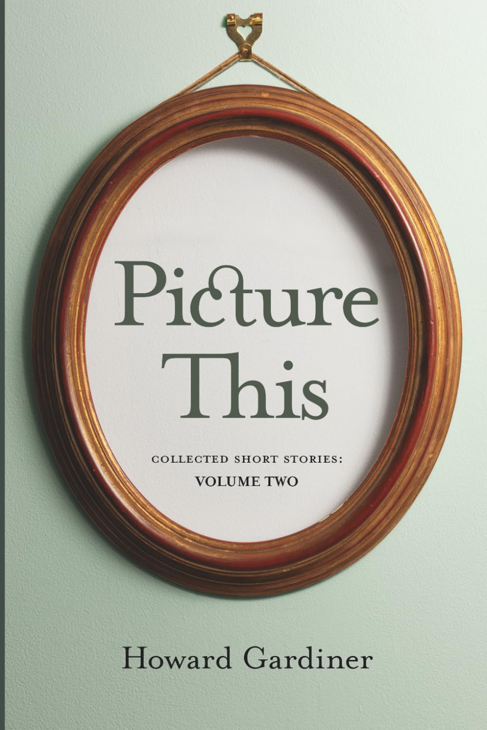 Picture This: Collected Short Stories: Volume Two