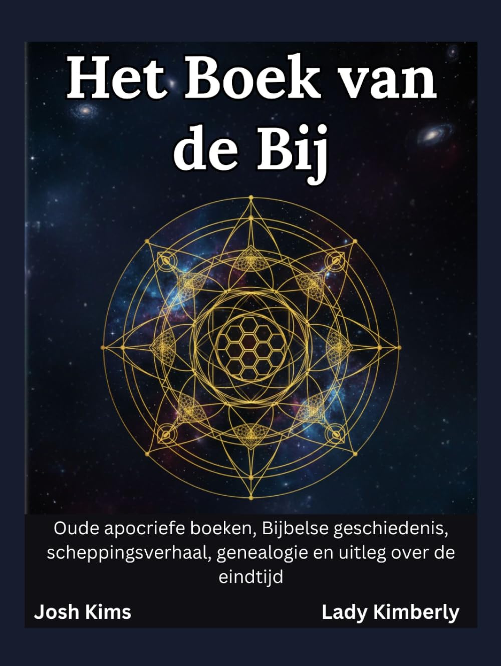 Het Boek van de Bij: Oude apocriefe boeken, Bijbelse geschiedenis, scheppingsverhaal, genealogie en uitleg over de eindtijd