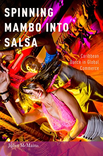Spinning Mambo Into Salsa Caribbean Dance In Global Commerce English Edition Ebook Mcmains Juliet Amazon De Kindle Shop