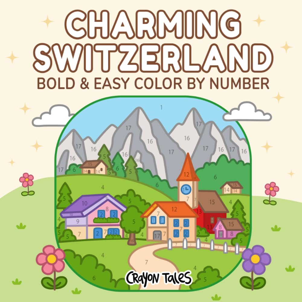 Charming Switzerland Color by Number: Bold and Easy Coloring Book for Adults and Kids Featuring Cozy Villages, Swiss Alps and Scenic Landscapes (Bold and Easy Color by Number Coloring Books)