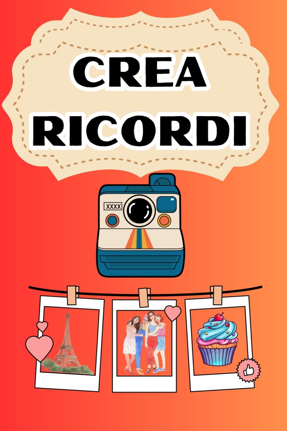 CREA RICORDI: Per ricordare i momenti felici fra amiche