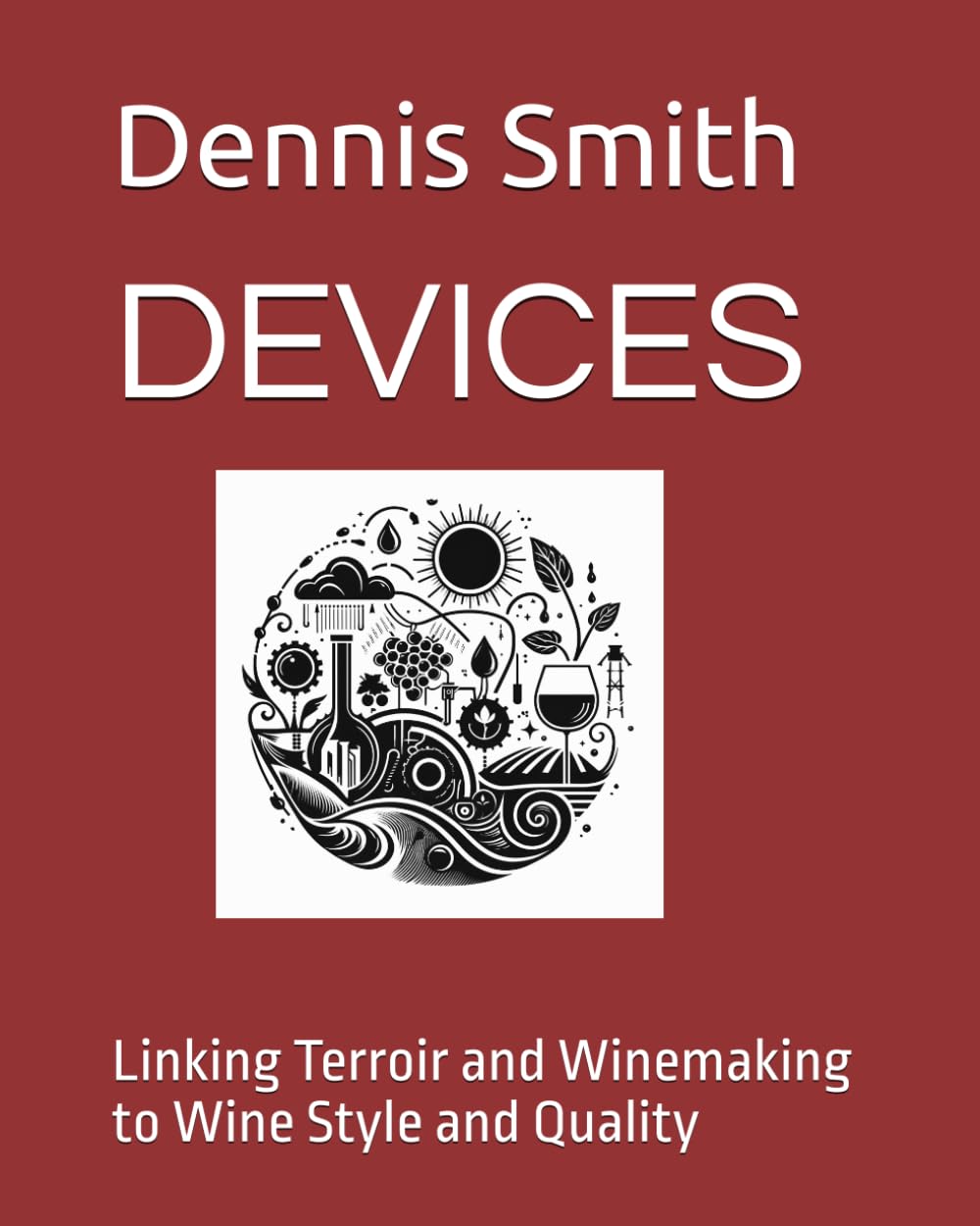 DEVICES: Linking Terroir and Winemaking to Wine Style and Quality      Paperback – April 7, 2025
