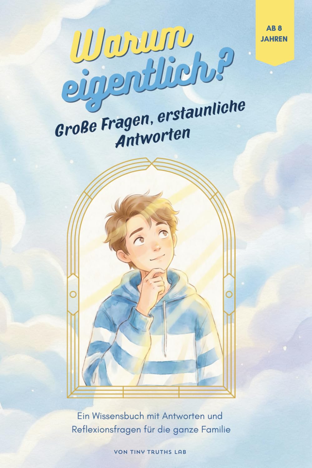Warum eigentlich? Große Fragen, erstaunliche Antworten | Kindgerecht und tiefgründig zugleich | Ideales Geschenk für Jungen und Mädchen: Ein ... für Kinder und Erwachsene | 90 Seiten