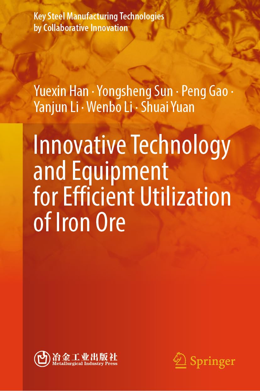 Innovative Technology and Equipment for Efficient Utilization of Iron Ore (Key Steel Manufacturing Technologies by Collaborative Innovation)