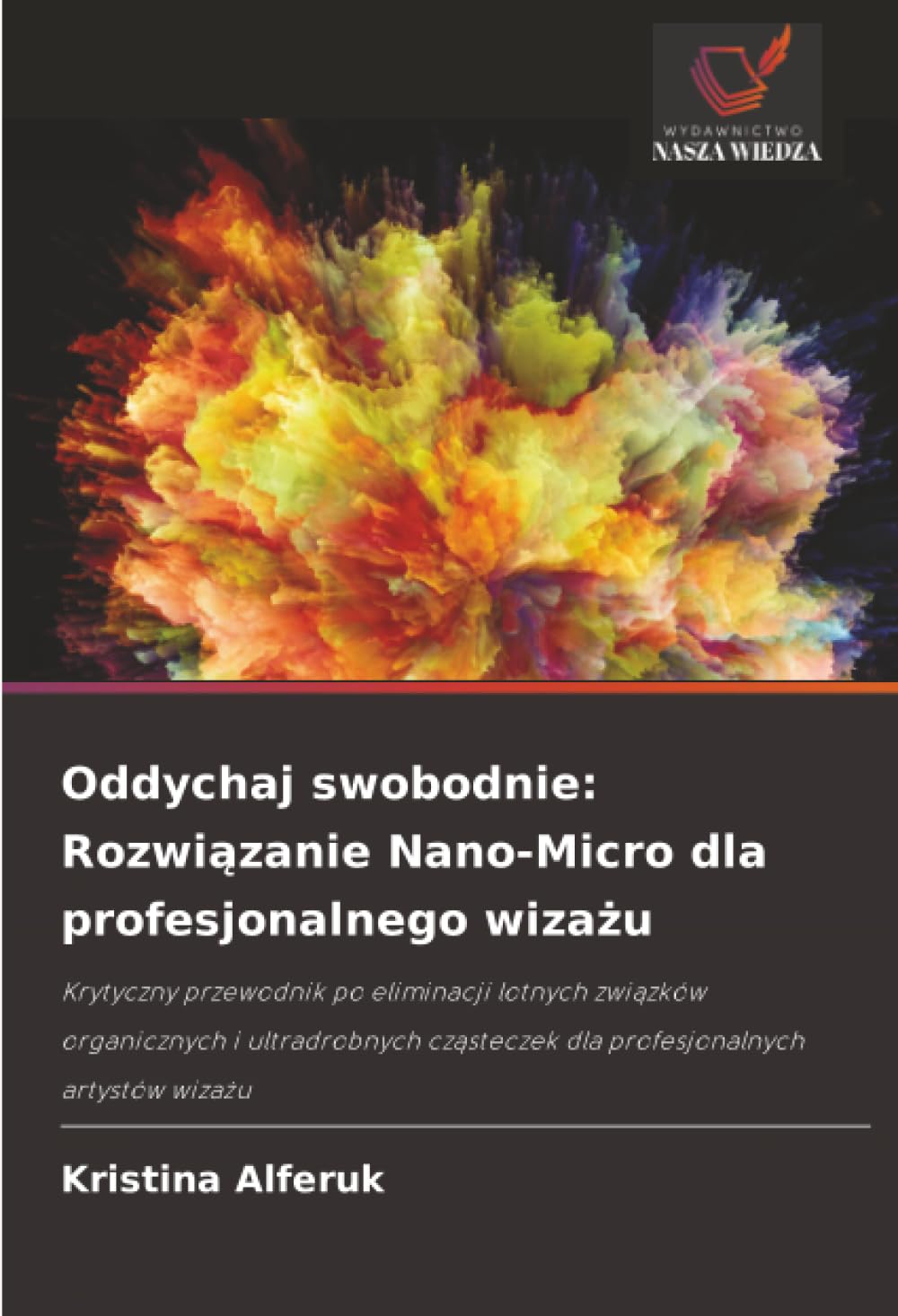 Oddychaj swobodnie: Rozwi¿zanie Nano-Micro dla profesjonalnego wiza¿u: Krytyczny przewodnik po eliminacji lotnych zwi¿zków organicznych i ultradrobnych cz¿steczek dla profesjonalnych artystów wiza¿u