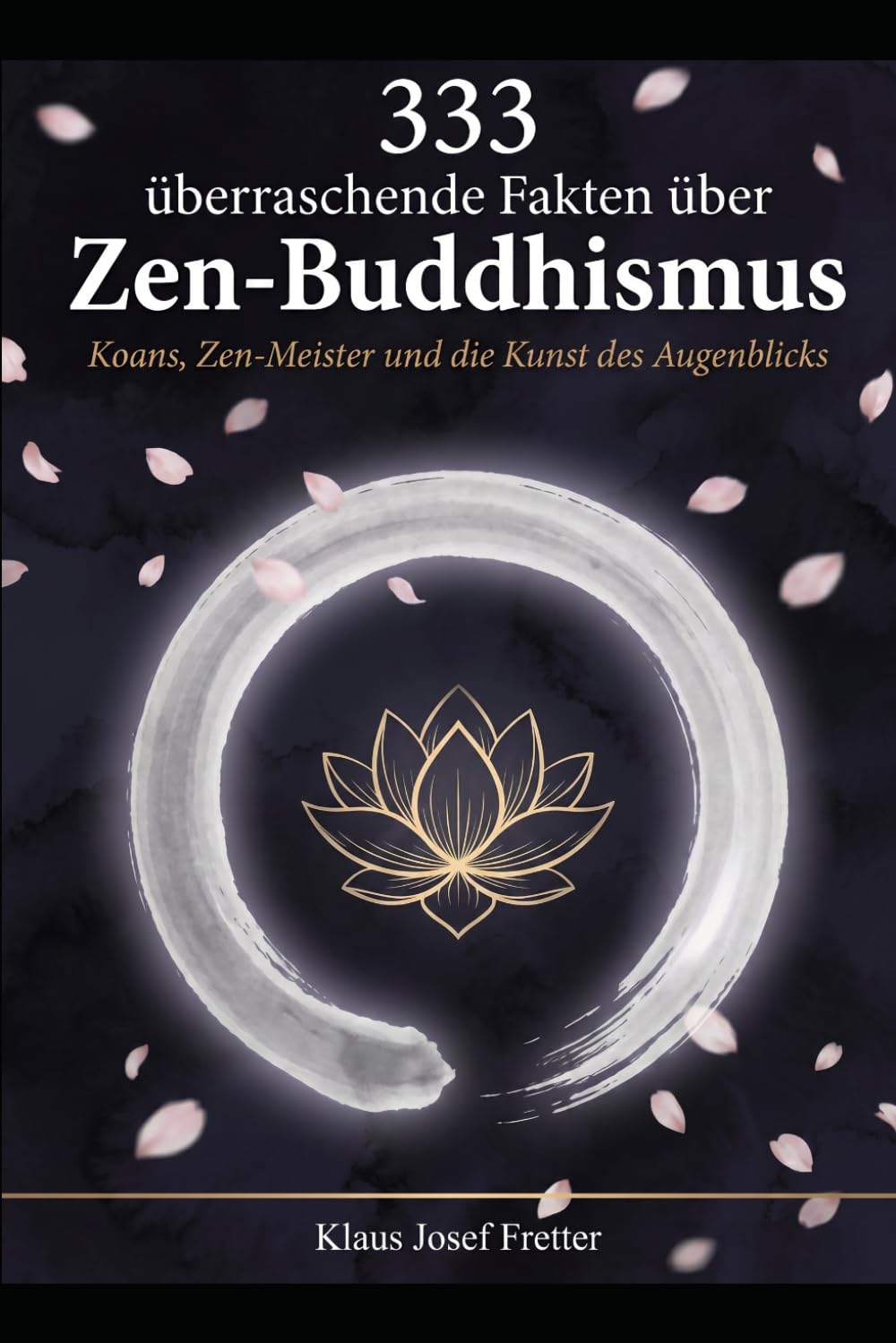 333 überraschende Fakten über Zen-Buddhismus: Koans, Zen-Meister und die Kunst des Augenblicks