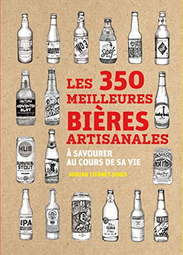 Télécharger Les 350 meilleures bières artisanales à savourer au cours de sa vie Livre eBook France