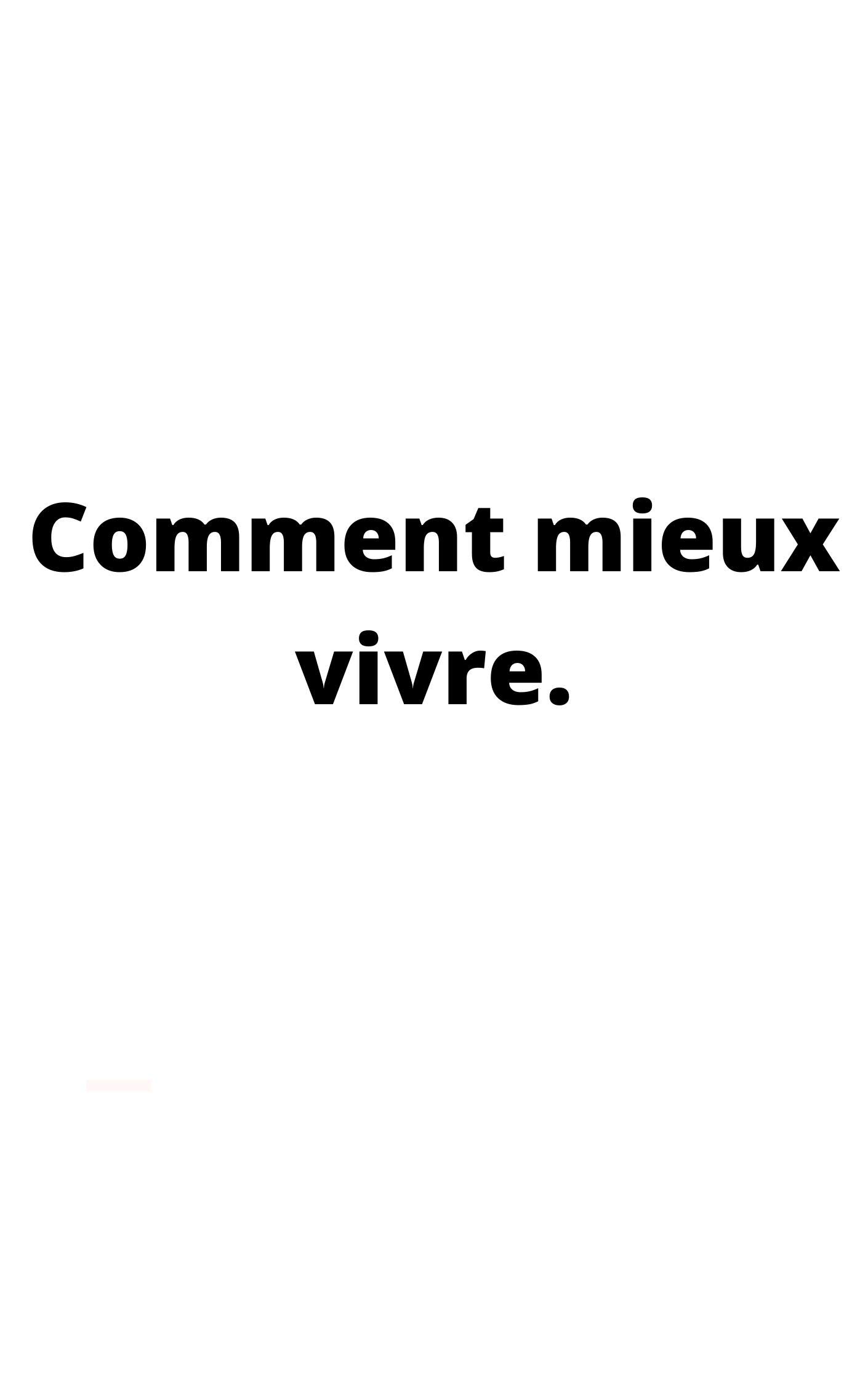Comment mieux vivre(livre bien-être général)