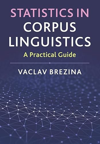 Statistics in Corpus Linguistics: A Practical Guide