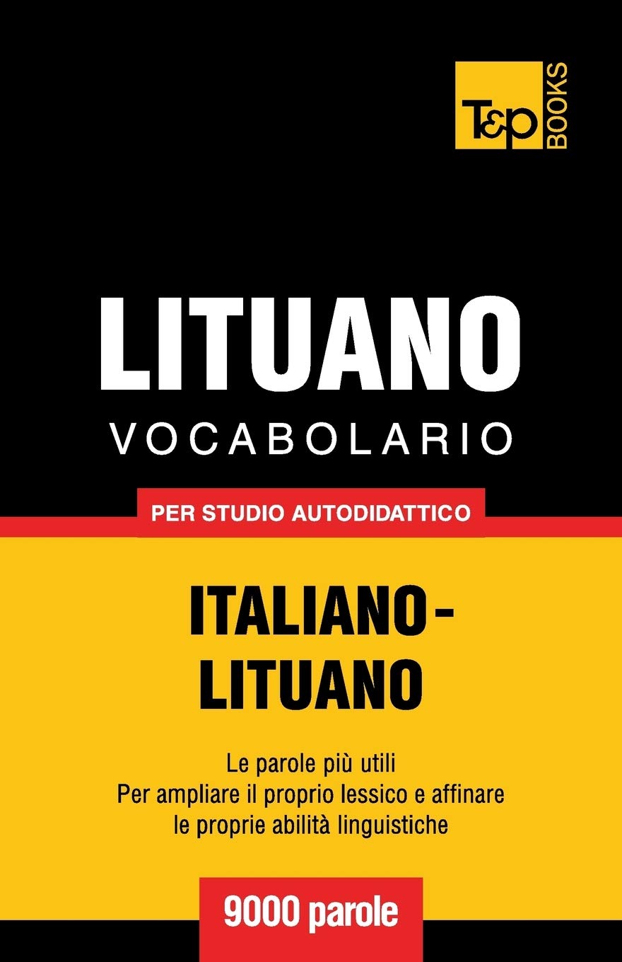 Vocabolario Italiano-Lituano per studio autodidattico - 9000 parole (Italian Collection) (Italian Edition)