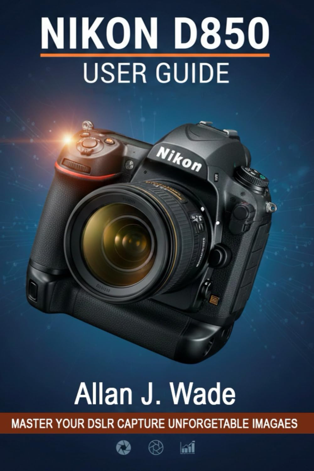 NIKON D850 USER GUIDE