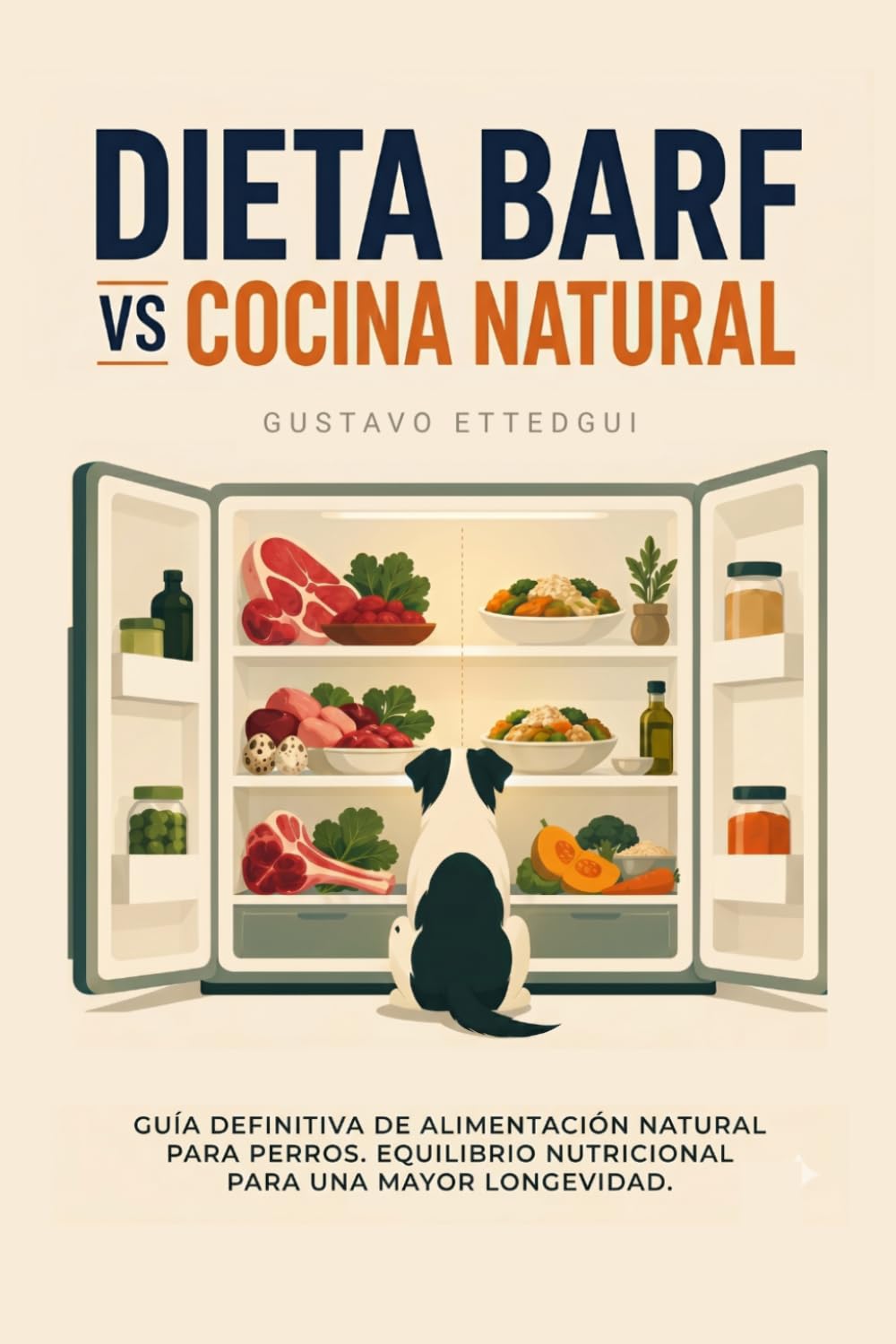 DIETA BARF vs COCINA NATURAL: GUÍA DEFINITIVA DE ALIMENTACIÓN NATURAL PARA PERROS. EQUILIBRIO NUTRICIONAL PARA UNA MAYOR LONGEVIDAD.