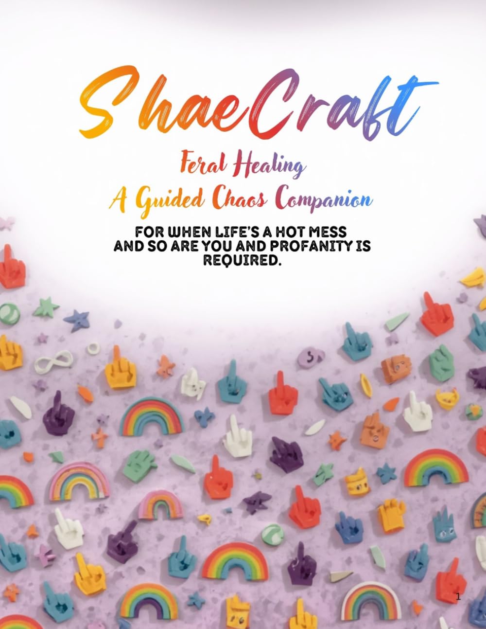 ShaeCraft: Feral Healing: For when life's a hot mess and so are you