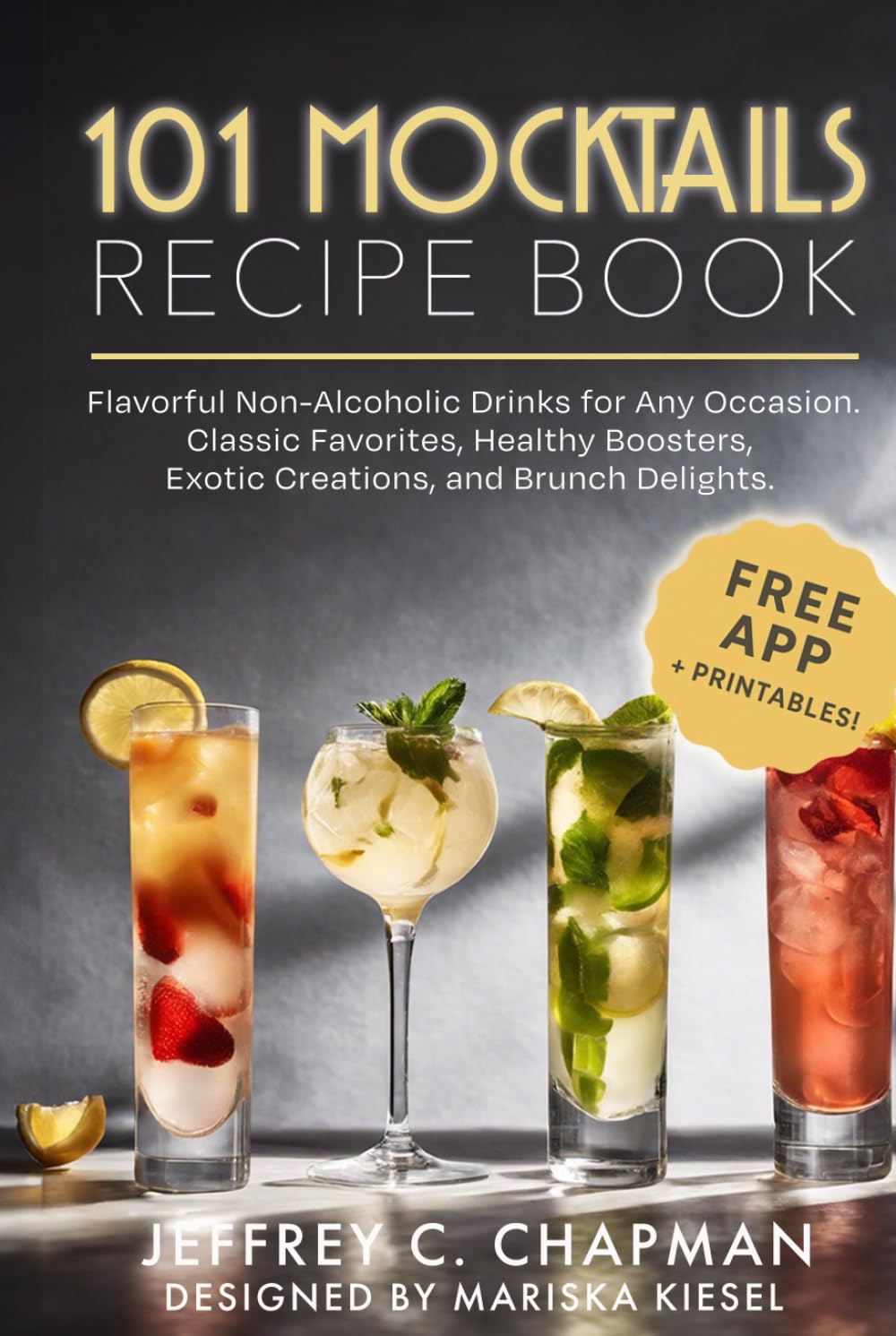 101 Mocktails Recipe Book: Flavorful Non-Alcoholic Drinks for Any Occasion. Classic Favorites, Healthy Boosters, Exotic Creations, and Brunch Delights. (The 101 Series)