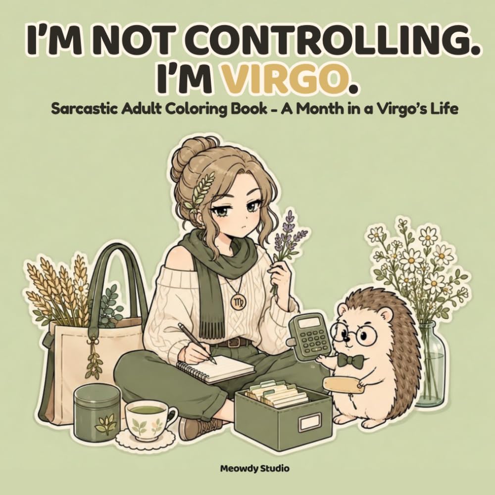 I’m Not Controlling. I’m Virgo.: Sarcastic Adult Coloring Book: A Month in a Virgo’s Life