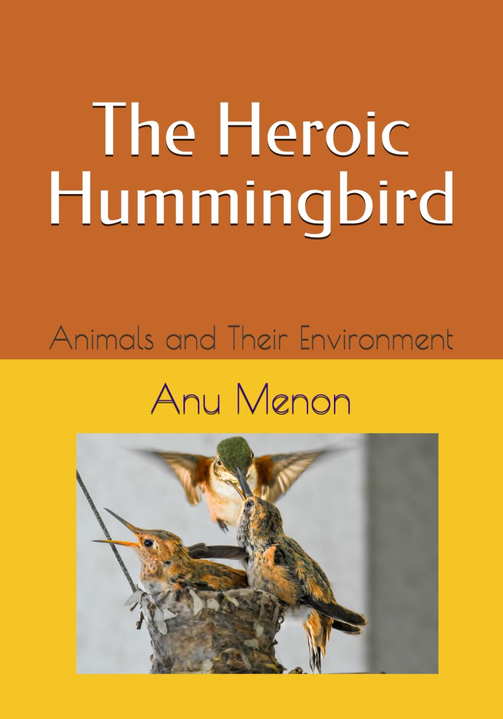 The Heroic Hummingbird: Animals and Their Environment (Exploring Bird Life)
