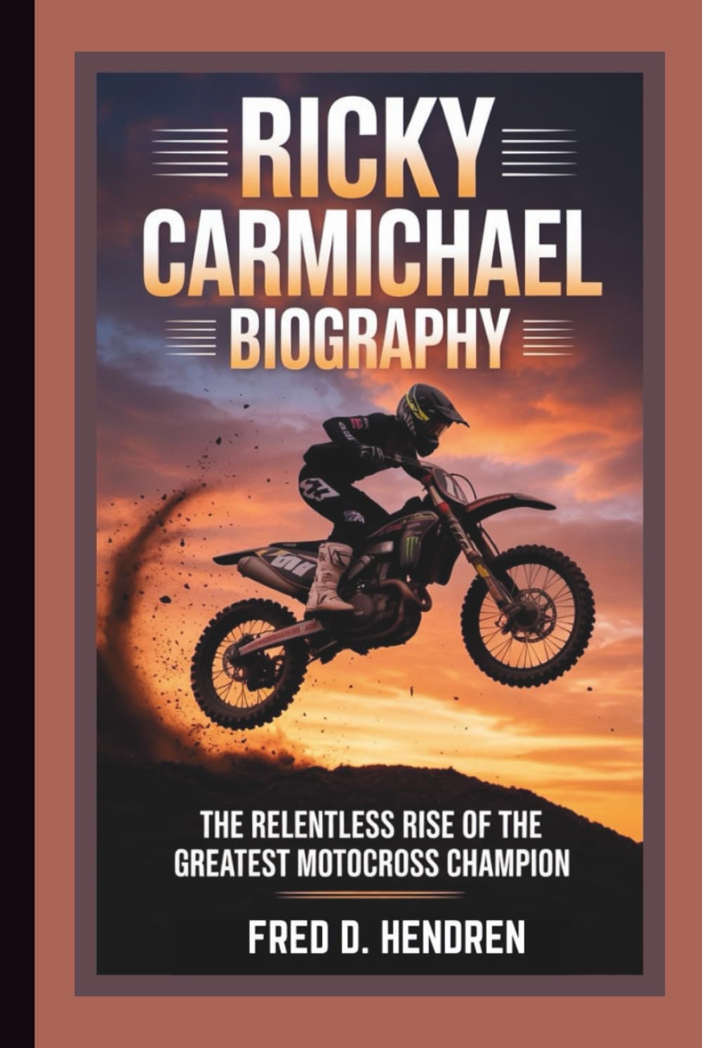 RICKY CARMICHAEL BIOGRAPHY: The Relentless Rise of the Greatest Motocross Champion