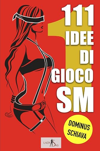 111 idee di giochi SM, Dominus – Schiava, Nastro 1: Ispirazione e idee fresche per la vostra prossima sessione BDSM