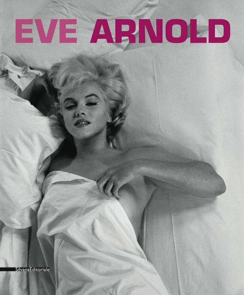 Eve Arnold: Retrospective: Retrospective (E/ F/ IT)
