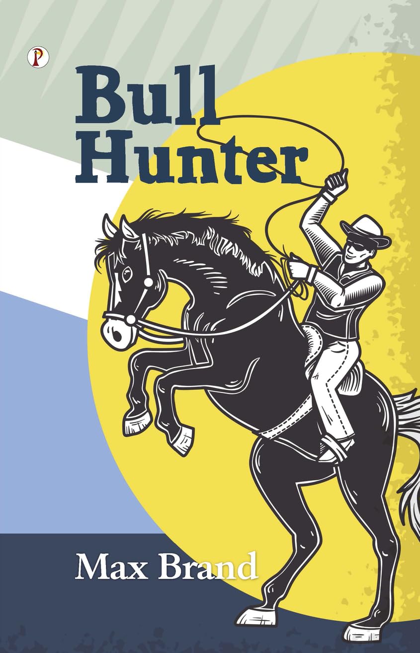 Bull Hunter Novel Book By Frederick Schiller Faust Max Brand