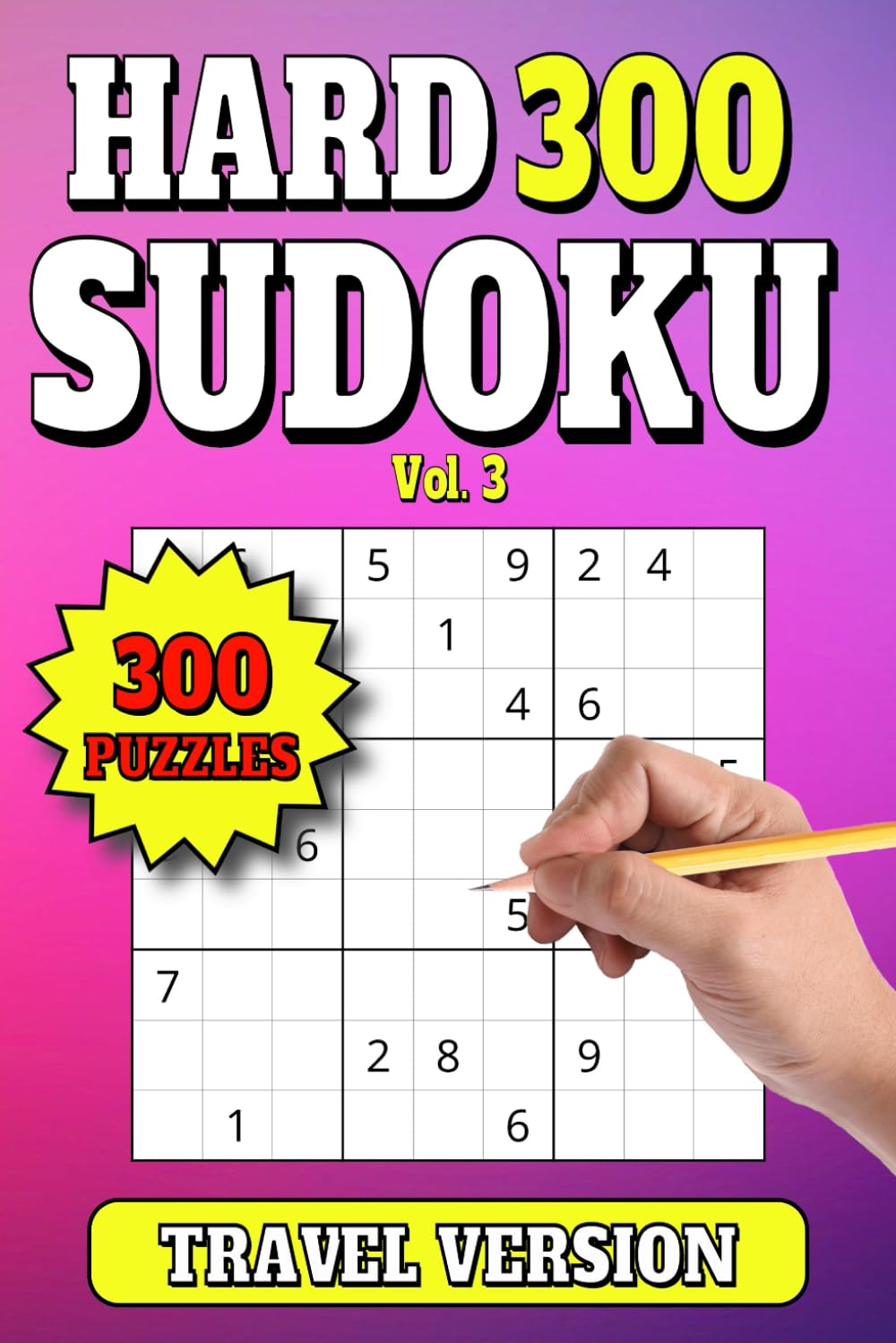 300 Sudoku Puzzles: Hard Level Travel Size Book 6"x9" with 300 Puzzles. Vol 3 (Sudoku 300 Hard Puzzles for Travel 6x9)