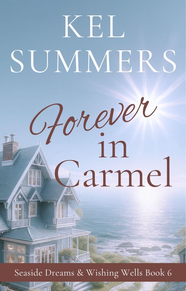 Forever in Carmel (Seaside Dreams & Wishing Wells Book 6)      Kindle Edition