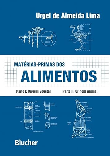 Matérias-primas dos Alimentos: Parte I: Origem Vegetal - Parte II: Origem Animal