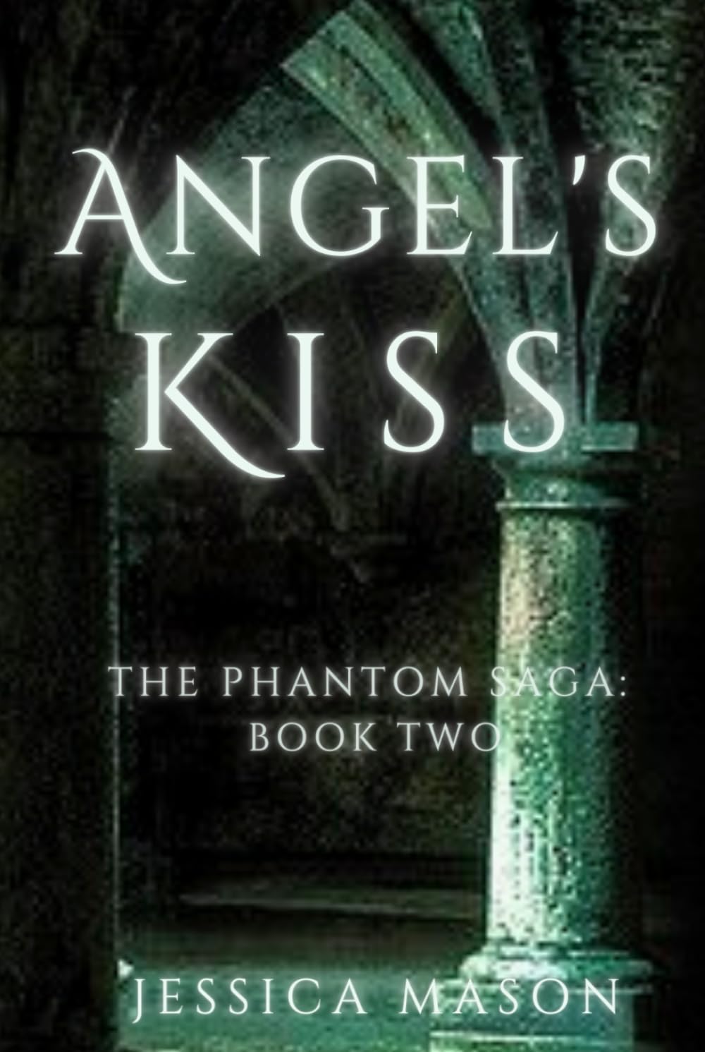 Angel's Kiss: The Phantom Saga: Book Two