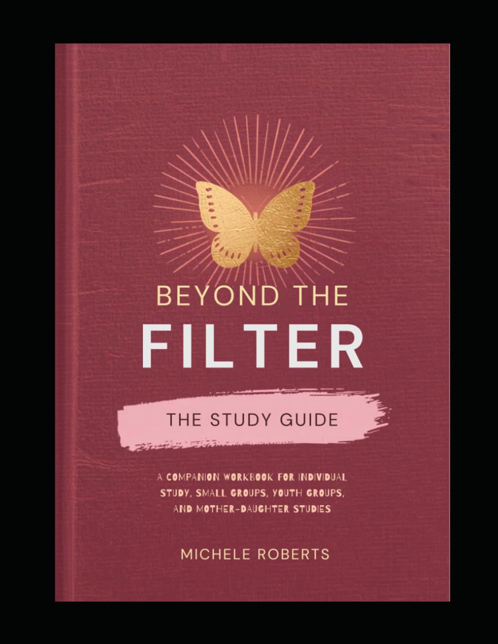 Beyond the Filter: The Study Guide A Companion Workbook
