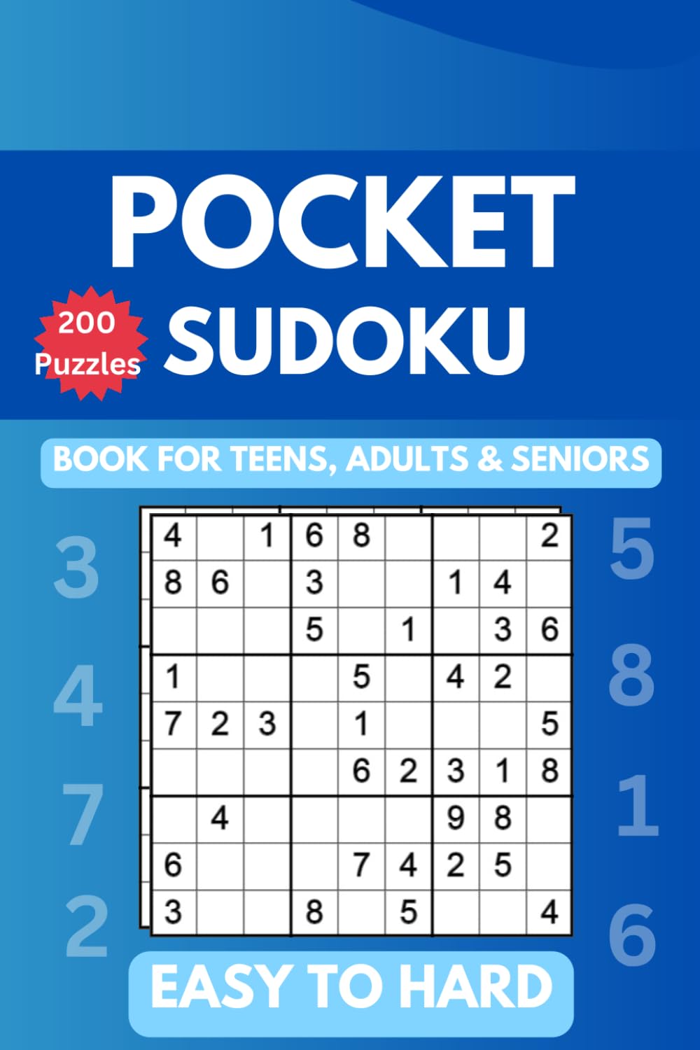 200 Pocket Sudoku Puzzle Book for Teens, Adults & Seniors: Portable Travel Sudoku Fun and Easy Puzzles for On-the-Go Brain Teasers - Four levels Easy to Hard