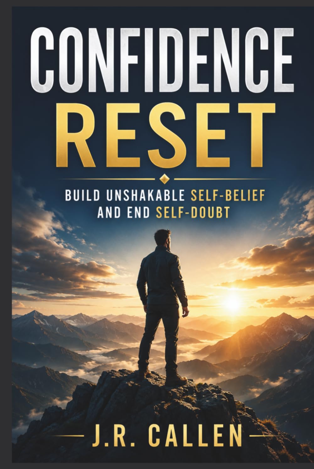 Confidence Reset: Quiet Strength for Men Who Doubt Themselves (The Midlife Fix Library)