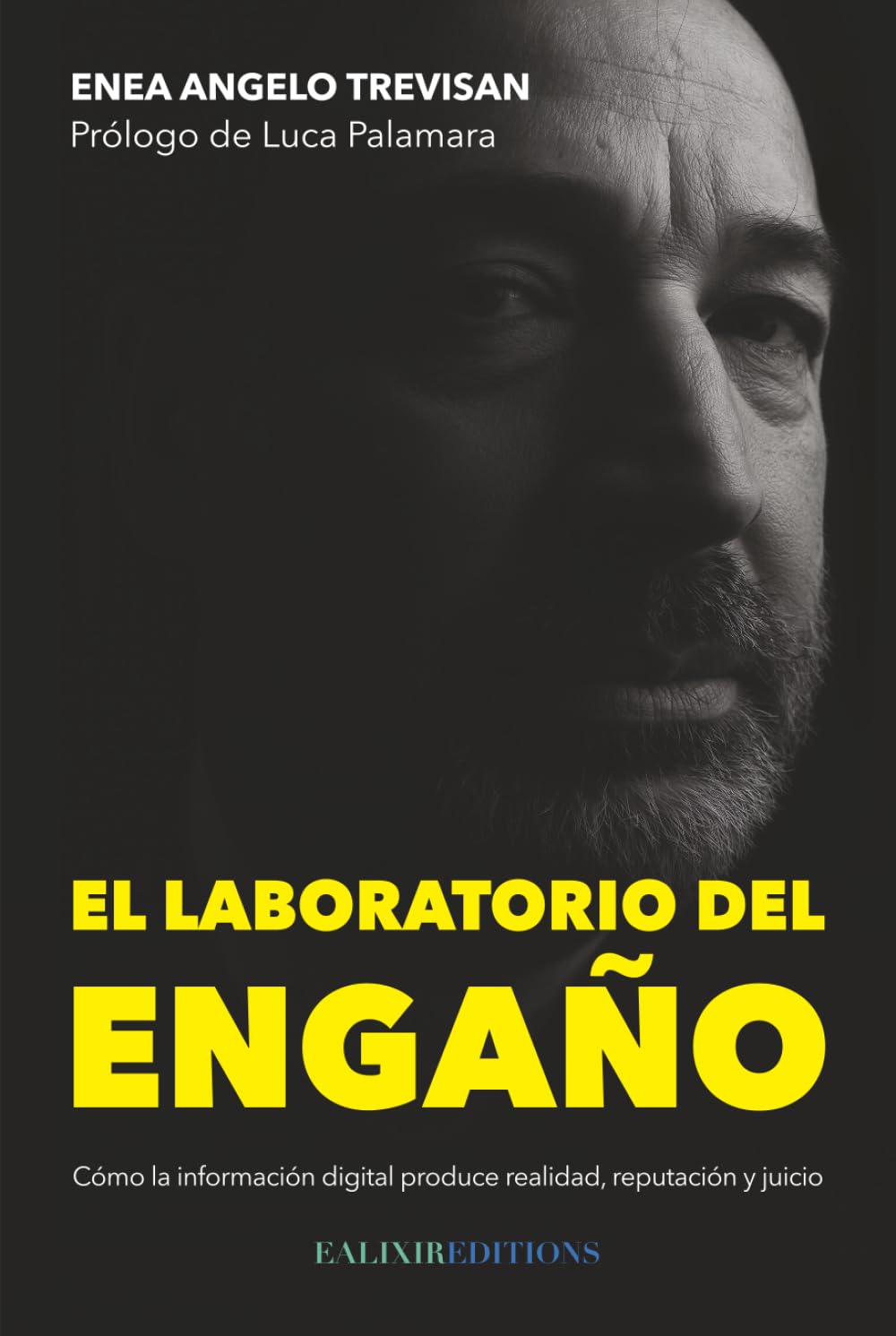 El laboratorio del engaño: Cómo la información digital produce realidad, reputación y juicio