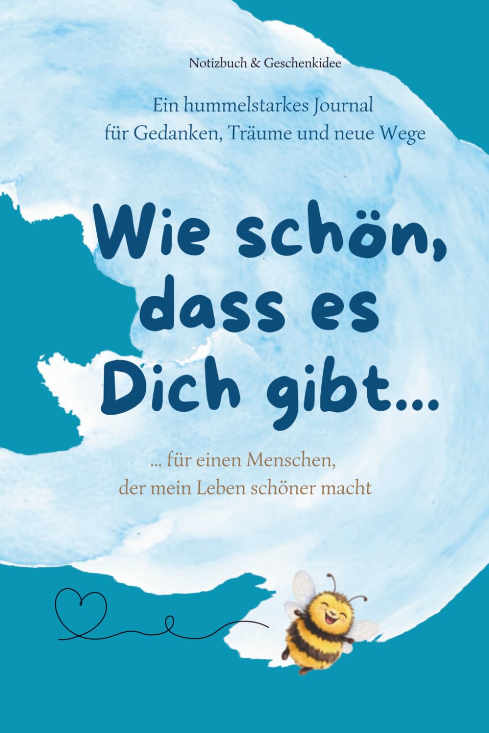 Wie schön, dass es Dich gibt...: Für einen Menschen, der mein Leben schöner macht Notizbuch & Geschenkidee für Freundin, Kollegin, 86 Seiten, A5, Hummelstark