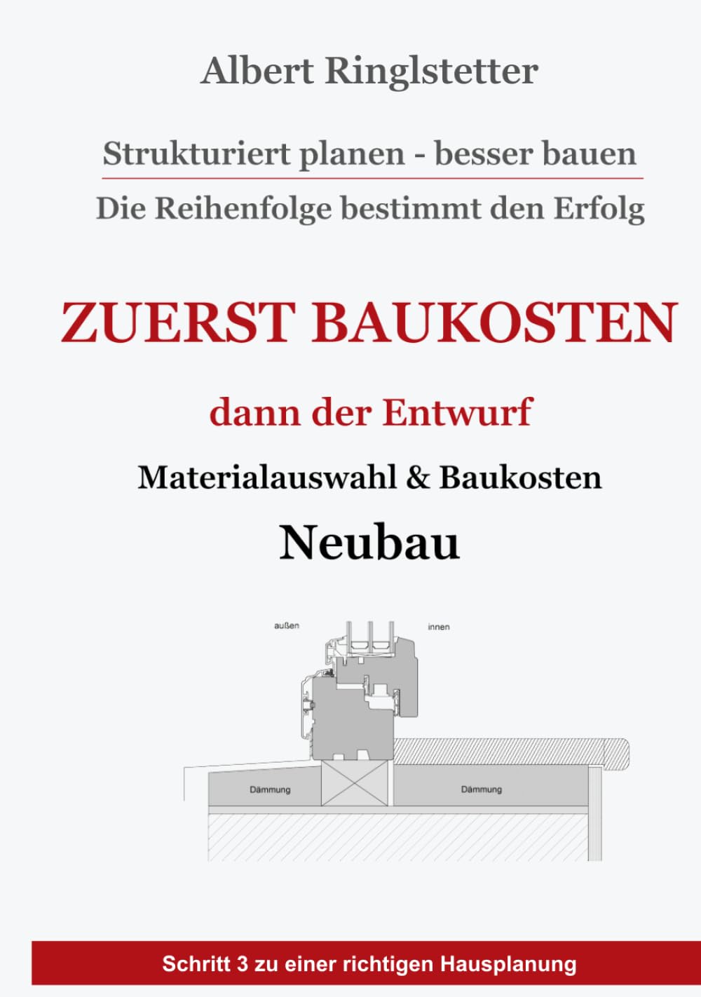 Strukturiert planen – besser bauen: Band 3: Zuerst Baukosten, dann der Entwurf