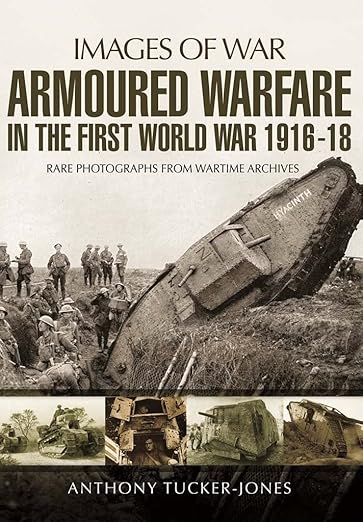 Armoured Warfare in the First World War (Images Of War)